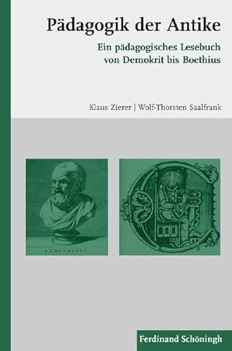 Pädagogik der Antike. Ein pädagogisches Lesebuch von Demokrit bis Boethius von Schoeningh Ferdinand GmbH